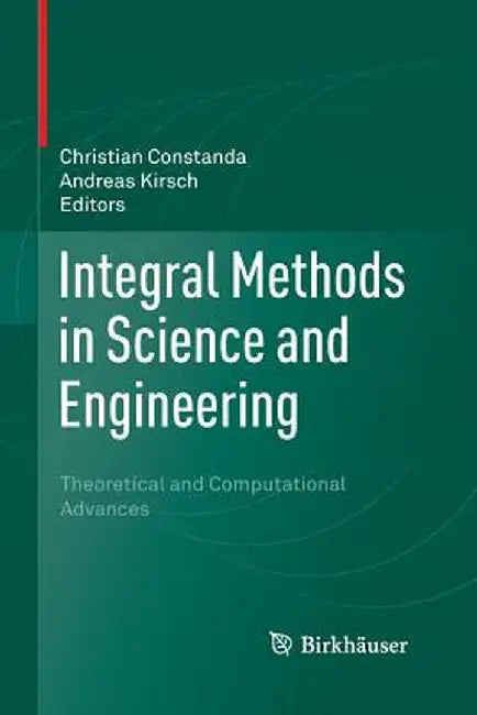 Integral Methods in Science and Engineering: Theoretical and Computational Advances by Christian Constanda