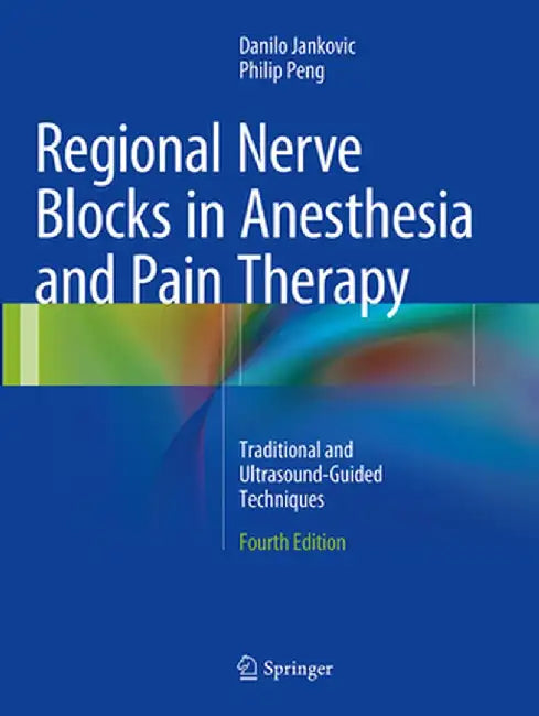 Regional Nerve Blocks in Anesthesia and Pain Therapy: Traditional and Ultrasound-Guided Techniques by Danilo Jankovic