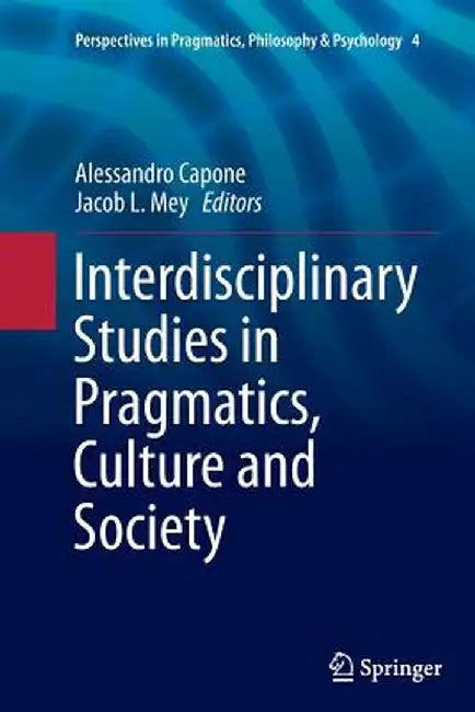 Interdisciplinary Studies in Pragmatics, Culture and Society by Alessandro Capone
