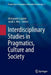 Interdisciplinary Studies in Pragmatics, Culture and Society by Alessandro Capone