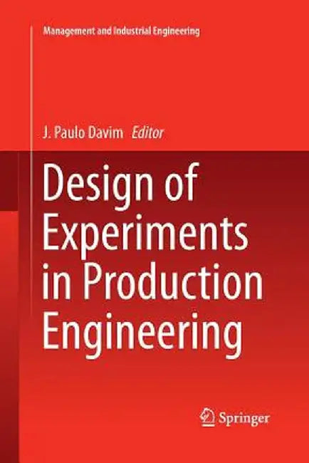 Design of Experiments in Production Engineering by J. Paulo Davim