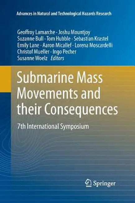 Submarine Mass Movements and Their Consequences: 7th International Symposium by Geoffroy Lamarche