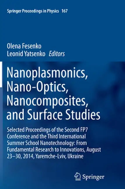 Nanoplasmonics, Nano-Optics, Nanocomposites, and Surface Studies: Selected Proceedings of the Second Fp7 Conference and the Third International Summer by Olena Fesenko
