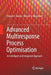 Advanced Multiresponse Process Optimisation: An Intelligent and Integrated Approach by Tatjana V. Sibalija
