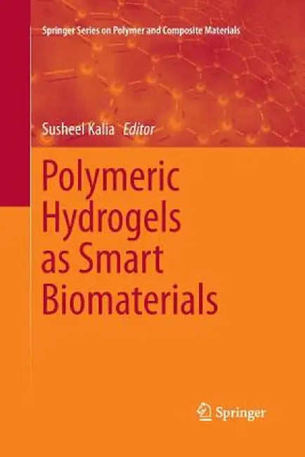 Polymeric Hydrogels as Smart Biomaterials by Susheel Kalia