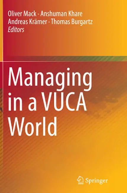 Managing in a VUCA World by Oliver Mack