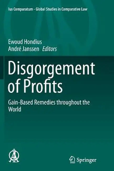 Disgorgement of Profits: Gain-Based Remedies Throughout the World by Ewoud Hondius