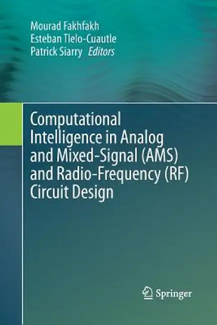 Computational Intelligence in Analog and Mixed-Signal (Ams) and Radio-Frequency (Rf) Circuit Design by Mourad Fakhfakh