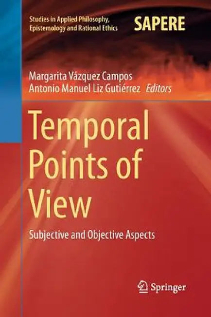 Temporal Points of View: Subjective and Objective Aspects by Margarita Vázquez Campos