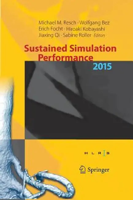 Sustained Simulation Performance 2015: Proceedings of the Joint Workshop on Sustained Simulation Performance, University of Stuttgart (Hlrs) and Tohok by Michael M. Resch