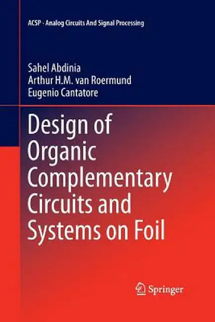 Design of Organic Complementary Circuits and Systems on Foil by Sahel Abdinia