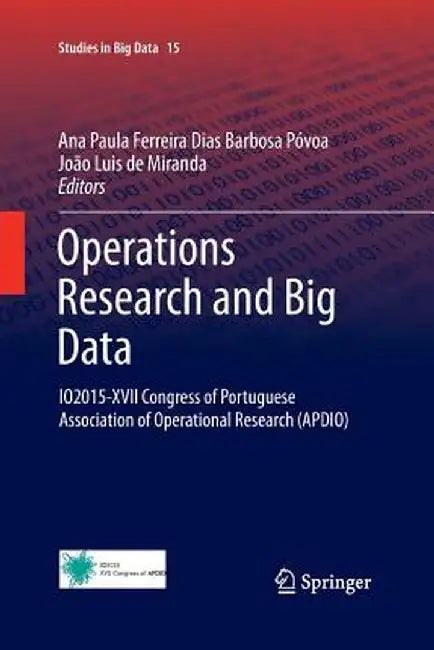 Operations Research and Big Data: Io2015-XVII Congress of Portuguese Association of Operational Research (Apdio) by Ana Paula Ferreira Dias Barbosa Póvoa