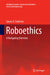Roboethics: A Navigating Overview by Spyros G. Tzafestas