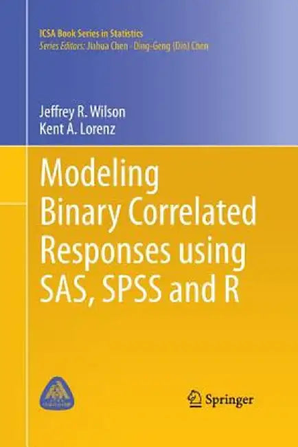 Modeling Binary Correlated Responses Using Sas, SPSS and R by Jeffrey R. Wilson
