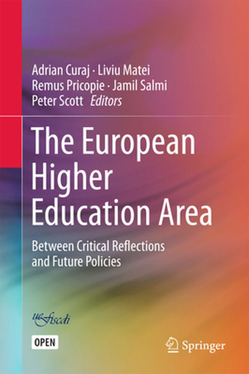 The European Higher Education Area: Between Critical Reflections and Future Policies by Adrian Curaj
