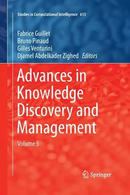 Advances in Knowledge Discovery and Management, Volume 5 by Fabrice Guillet