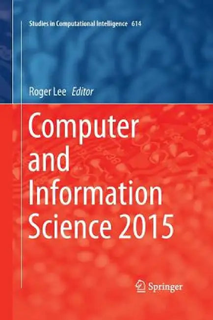 Computer and Information Science 2015 by Roger Lee