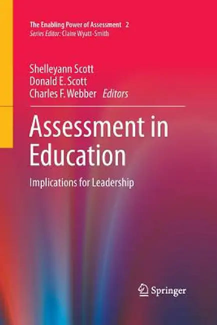 Assessment in Education: Implications for Leadership by Shelleyann Scott