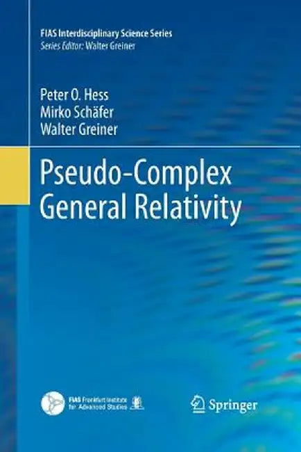 Pseudo-Complex General Relativity by Peter O. Hess