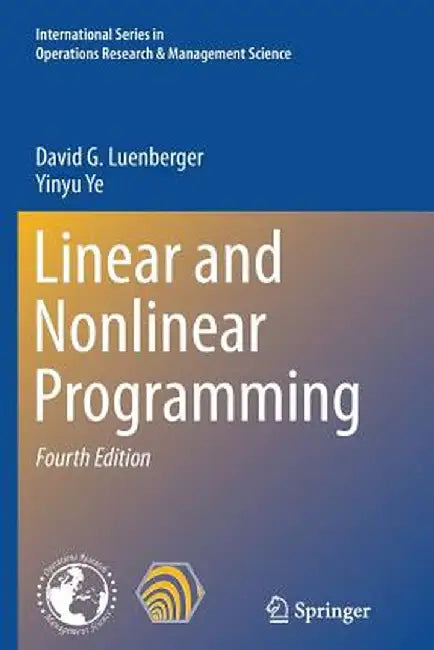 Linear and Nonlinear Programming by David G. Luenberger