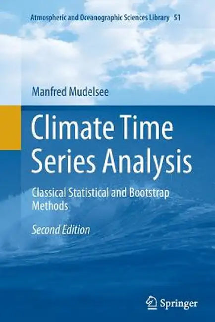 Climate Time Series Analysis: Classical Statistical and Bootstrap Methods by Manfred Mudelsee