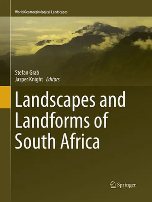 Landscapes and Landforms of South Africa by Stefan Grab