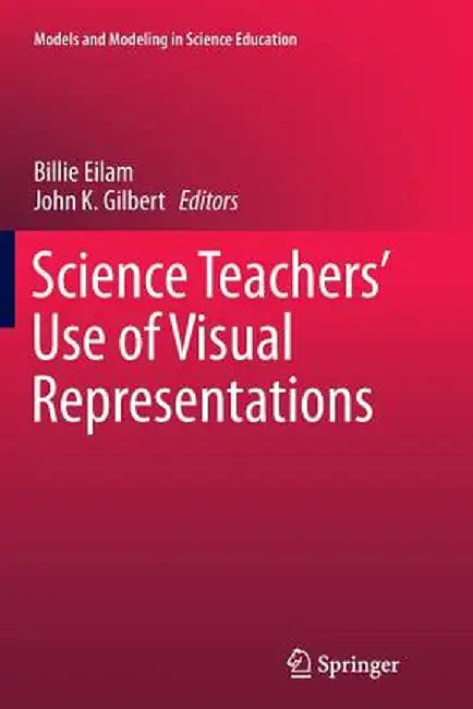 Science Teachers' Use of Visual Representations by Billie Eilam