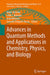 Advances in Quantum Methods and Applications in Chemistry, Physics, and Biology by Matti Hotokka