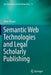 Semantic Web Technologies and Legal Scholarly Publishing by Silvio Peroni