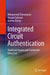 Integrated Circuit Authentication: Hardware Trojans and Counterfeit Detection by Mohammad Tehranipoor