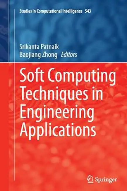 Soft Computing Techniques in Engineering Applications by Srikanta Patnaik