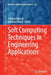 Soft Computing Techniques in Engineering Applications by Srikanta Patnaik