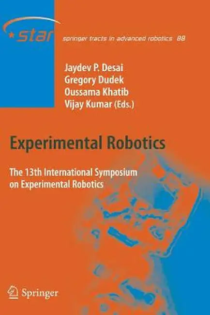 Experimental Robotics: The 13th International Symposium on Experimental Robotics by Jaydev P. Desai