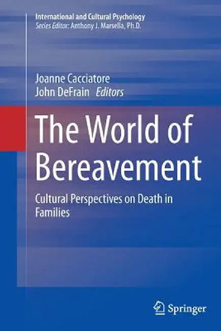 The World of Bereavement: Cultural Perspectives on Death in Families by Joanne Cacciatore