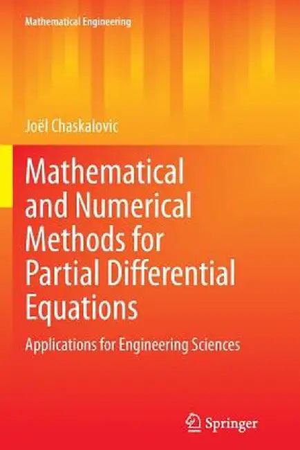 Mathematical and Numerical Methods for Partial Differential Equations: Applications for Engineering Sciences by Joël Chaskalovic