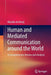 Human and Mediated Communication Around the World: A Comprehensive Review and Analysis by Marieke K. De Mooij