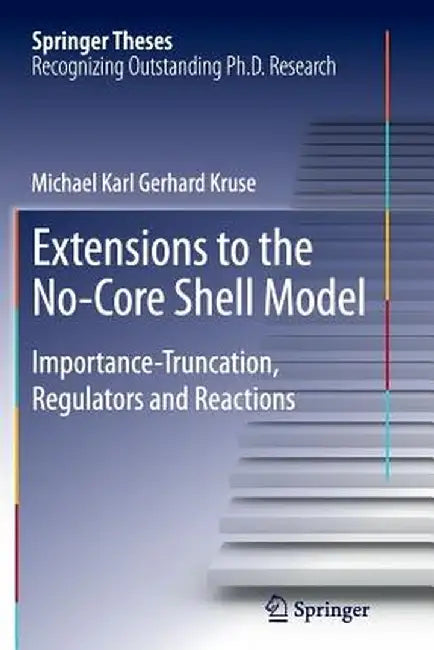 Extensions to the No-Core Shell Model: Importance-Truncation, Regulators and Reactions by Michael Karl Gerhard Kruse