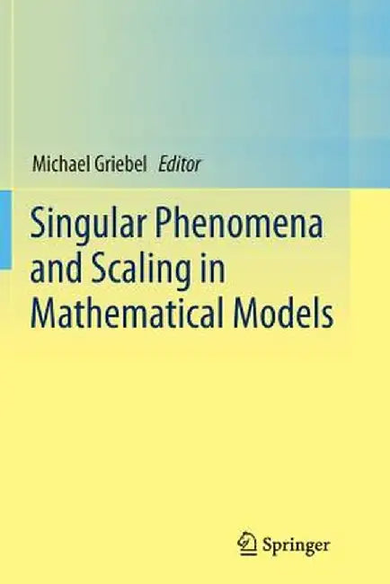 Singular Phenomena and Scaling in Mathematical Models by Michael Griebel