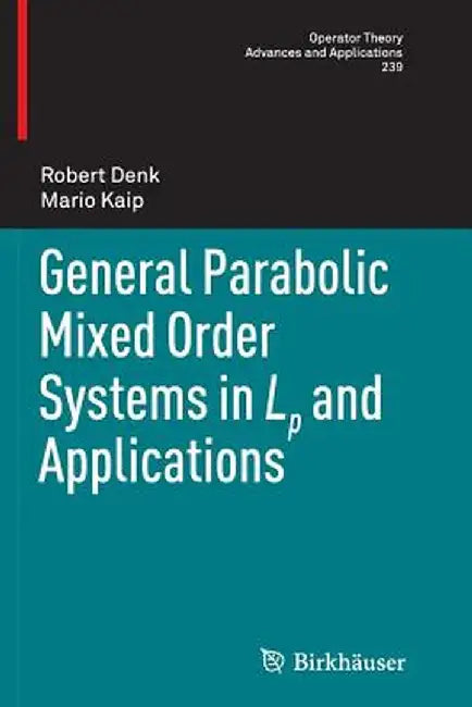 General Parabolic Mixed Order Systems in LP and Applications by Robert Denk