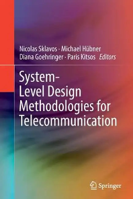 System-Level Design Methodologies for Telecommunication by Nicolas Sklavos