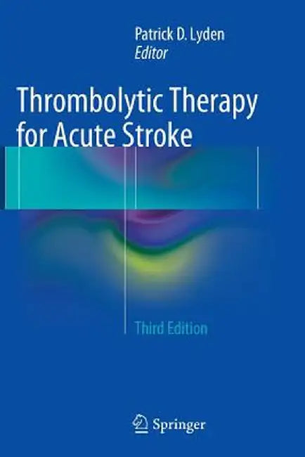 Thrombolytic Therapy for Acute Stroke by Patrick D. Lyden