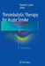 Thrombolytic Therapy for Acute Stroke by Patrick D. Lyden
