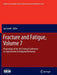 Fracture and Fatigue, Volume 7: Proceedings of the 2013 Annual Conference on Experimental and Applied Mechanics by Carroll Jay