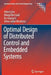 Optimal Design of Distributed Control and Embedded Systems by Arben Çela