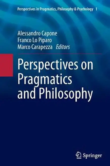 Perspectives on Pragmatics and Philosophy by Alessandro Capone