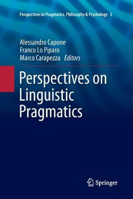 Perspectives on Linguistic Pragmatics by Alessandro Capone