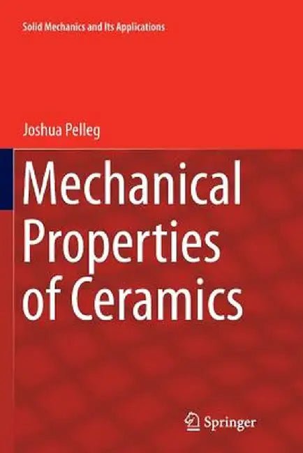 Mechanical Properties of Ceramics by Joshua Pelleg