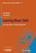 Learning Motor Skills: From Algorithms to Robot Experiments by Jens Kober