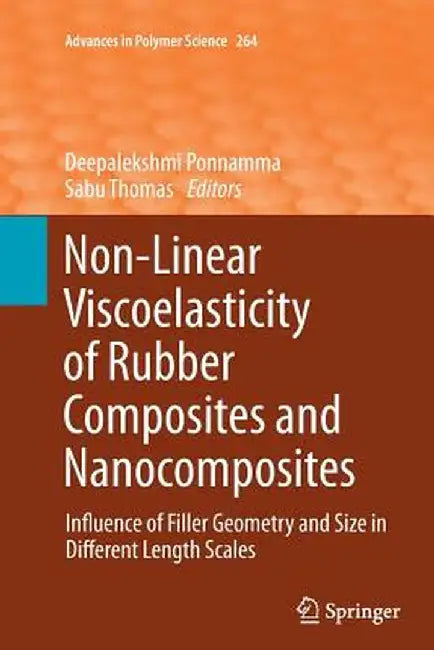 Non-Linear Viscoelasticity of Rubber Composites and Nanocomposites: Influence of Filler Geometry and Size in Different Length Scales by Deepalekshmi Ponnamma