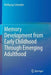 Memory Development from Early Childhood Through Emerging Adulthood by Wolfgang Schneider